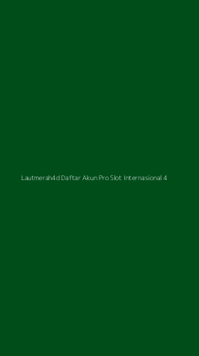 Tampilan Antarmuka Aplikasi Lautmerah4d Daftar Akun Pro Slot Internasional - 4