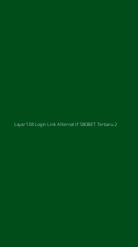 Tampilan Antarmuka Aplikasi Layar138 Login Link Alternatif Sbobet Terbaru - 2