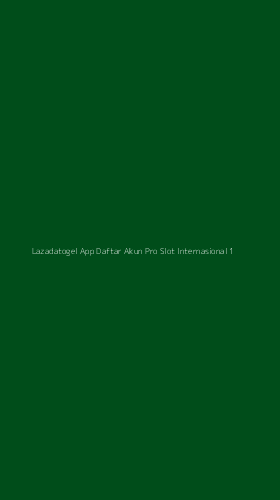 Tampilan Antarmuka Aplikasi Lazadatogel App Daftar Akun Pro Slot Internasional - 1