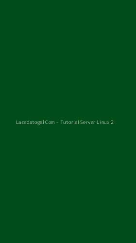 Tampilan Antarmuka Aplikasi Lazadatogel Com - Tutorial Server Linux - 2