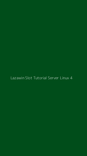 Tampilan Antarmuka Aplikasi Lazawin Slot Tutorial Server Linux - 4
