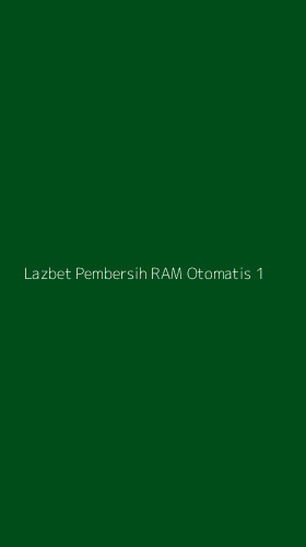 Tampilan Antarmuka Aplikasi Lazbet Pembersih Ram Otomatis - 1