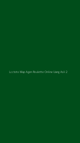 Tampilan Antarmuka Aplikasi Lcctoto Wap Agen Roulette Online Uang Asli - 2