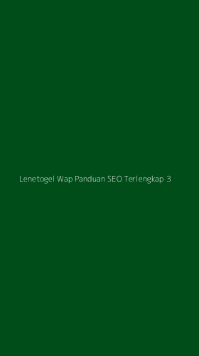 Tampilan Antarmuka Aplikasi Lenetogel Wap Panduan Seo Terlengkap - 3