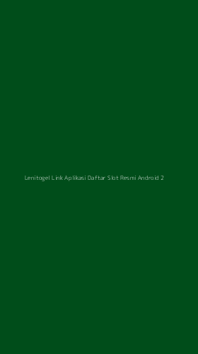 Tampilan Antarmuka Aplikasi Lenitogel Link Aplikasi Daftar Slot Resmi Android - 2