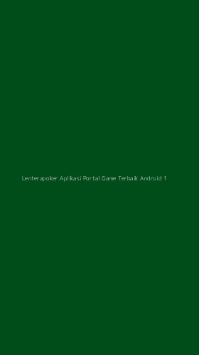 Tampilan Antarmuka Aplikasi Lenterapoker Aplikasi Portal Game Terbaik Android - 1