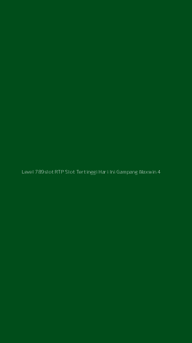 Tampilan Antarmuka Aplikasi Level 789slot Rtp Slot Tertinggi Hari Ini Gampang Maxwin - 4