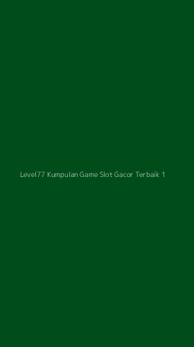 Tampilan Antarmuka Aplikasi Level77 Kumpulan Game Slot Gacor Terbaik - 1