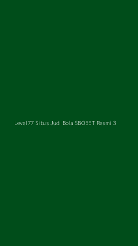 Tampilan Antarmuka Aplikasi Level77 Situs Judi Bola Sbobet Resmi - 3