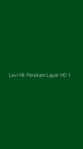 Tampilan Antarmuka Aplikasi Levi Hk Perekam Layar Hd - 1