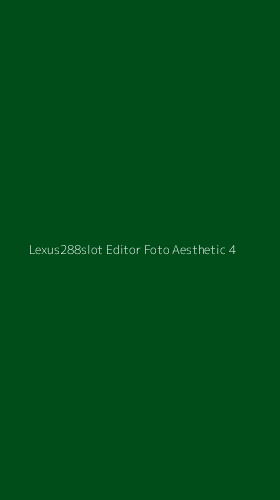 Tampilan Antarmuka Aplikasi Lexus288slot Editor Foto Aesthetic - 4