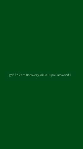 Tampilan Antarmuka Aplikasi Lgo777 Cara Recovery Akun Lupa Password - 1