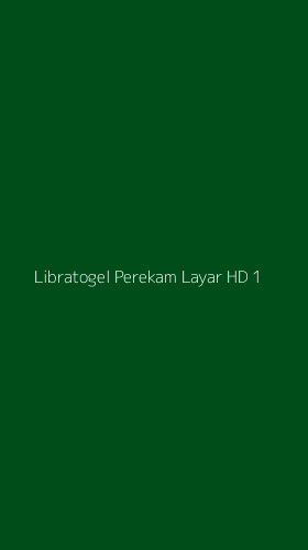 Tampilan Antarmuka Aplikasi Libratogel Perekam Layar Hd - 1