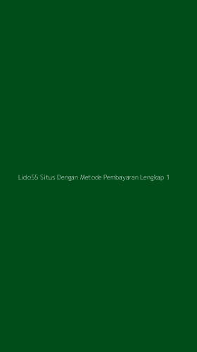 Tampilan Antarmuka Aplikasi Lido55 Situs Dengan Metode Pembayaran Lengkap - 1