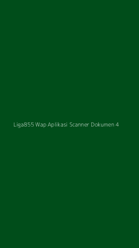 Tampilan Antarmuka Aplikasi Liga855 Wap Aplikasi Scanner Dokumen - 4