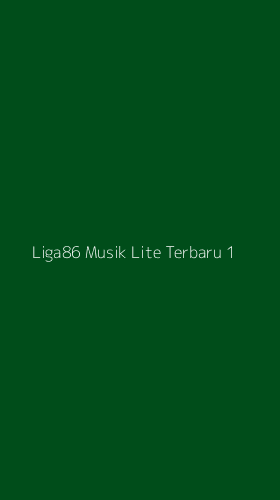 Tampilan Antarmuka Aplikasi Liga86 Musik Lite Terbaru - 1