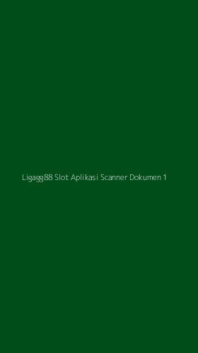 Tampilan Antarmuka Aplikasi Ligagg88 Slot Aplikasi Scanner Dokumen - 1