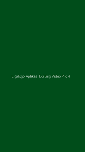 Tampilan Antarmuka Aplikasi Ligalogo Aplikasi Editing Video Pro - 4