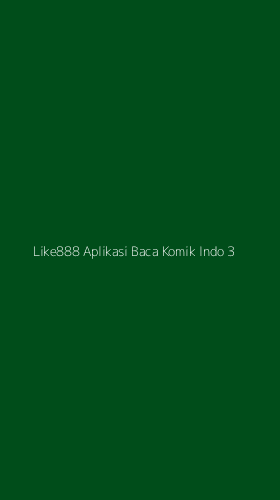 Tampilan Antarmuka Aplikasi Like888 Aplikasi Baca Komik Indo - 3