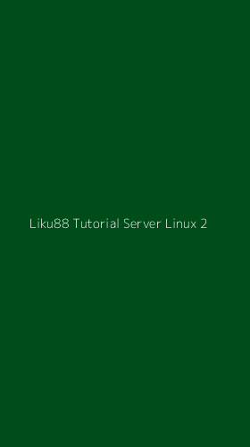 Tampilan Antarmuka Aplikasi Liku88 Tutorial Server Linux - 2