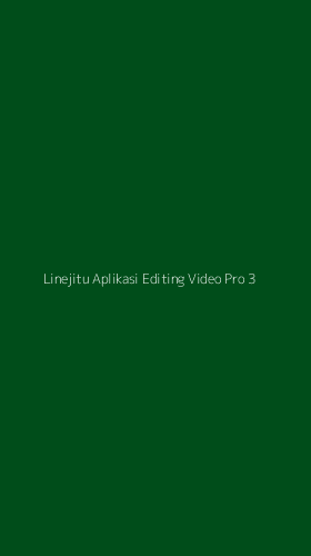 Tampilan Antarmuka Aplikasi Linejitu Aplikasi Editing Video Pro - 3