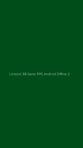 Tampilan Antarmuka Aplikasi Lineslot 88 Game Rpg Android Offline - 2