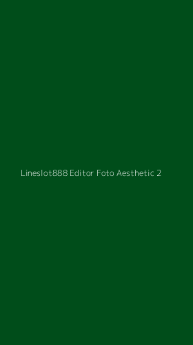 Tampilan Antarmuka Aplikasi Lineslot888 Editor Foto Aesthetic - 2