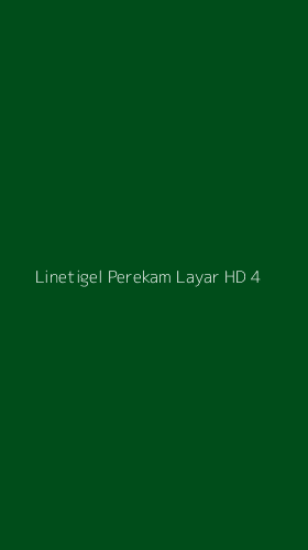 Tampilan Antarmuka Aplikasi Linetigel Perekam Layar Hd - 4