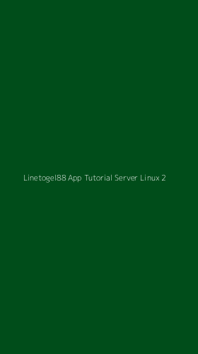 Tampilan Antarmuka Aplikasi Linetogel88 App Tutorial Server Linux - 2