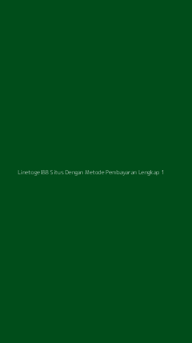 Tampilan Antarmuka Aplikasi Linetogel88 Situs Dengan Metode Pembayaran Lengkap - 1