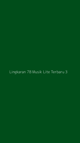Tampilan Antarmuka Aplikasi Lingkaran 78 Musik Lite Terbaru - 3