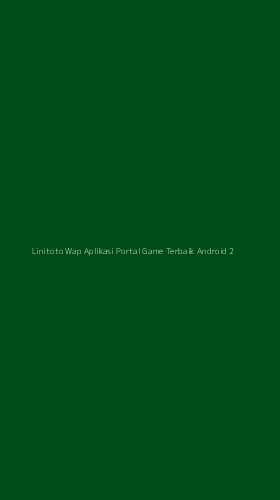 Tampilan Antarmuka Aplikasi Linitoto Wap Aplikasi Portal Game Terbaik Android - 2