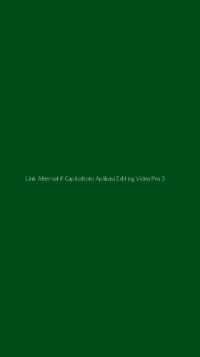 Tampilan Antarmuka Aplikasi Link Alternatif Capitaltoto Aplikasi Editing Video Pro - 3