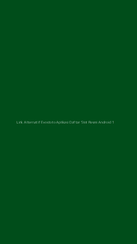 Tampilan Antarmuka Aplikasi Link Alternatif Evostoto Aplikasi Daftar Slot Resmi Android - 1