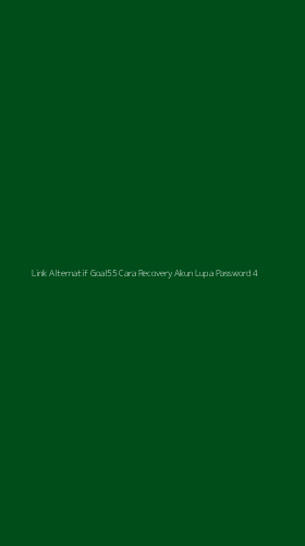 Tampilan Antarmuka Aplikasi Link Alternatif Goal55 Cara Recovery Akun Lupa Password - 4