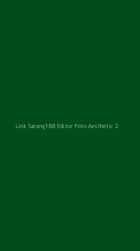 Tampilan Antarmuka Aplikasi Link Sarang188 Editor Foto Aesthetic - 2