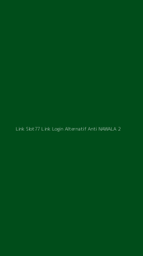 Tampilan Antarmuka Aplikasi Link Slot77 Link Login Alternatif Anti Nawala - 2