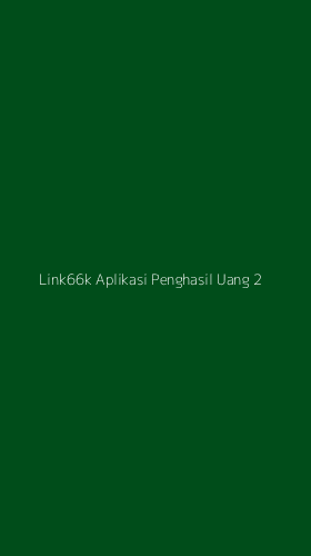 Tampilan Antarmuka Aplikasi Link66k Aplikasi Penghasil Uang - 2