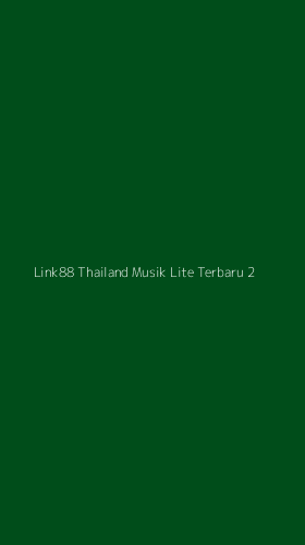 Tampilan Antarmuka Aplikasi Link88 Thailand Musik Lite Terbaru - 2