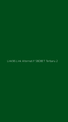 Tampilan Antarmuka Aplikasi Link96 Link Alternatif Sbobet Terbaru - 2