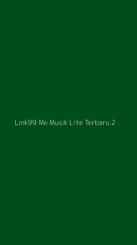 Tampilan Antarmuka Aplikasi Link99 Me Musik Lite Terbaru - 2