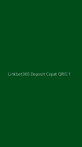 Tampilan Antarmuka Aplikasi Linkbet365 Deposit Cepat Qris - 1