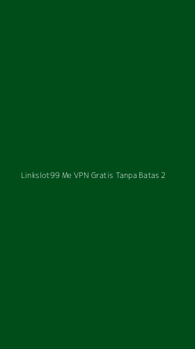 Tampilan Antarmuka Aplikasi Linkslot99 Me Vpn Gratis Tanpa Batas - 2