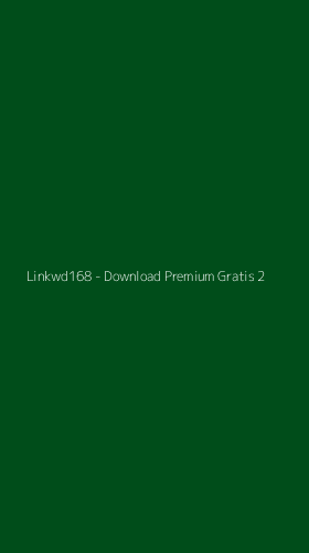 Tampilan Antarmuka Aplikasi Linkwd168 - Download Premium Gratis - 2