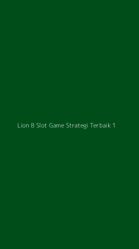 Tampilan Antarmuka Aplikasi Lion 8 Slot Game Strategi Terbaik - 1
