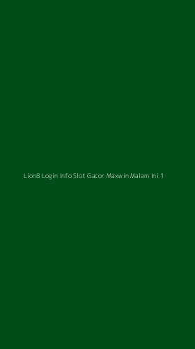 Tampilan Antarmuka Aplikasi Lion8 Login Info Slot Gacor Maxwin Malam Ini - 1