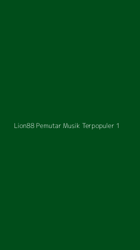 Tampilan Antarmuka Aplikasi Lion88 Pemutar Musik Terpopuler - 1