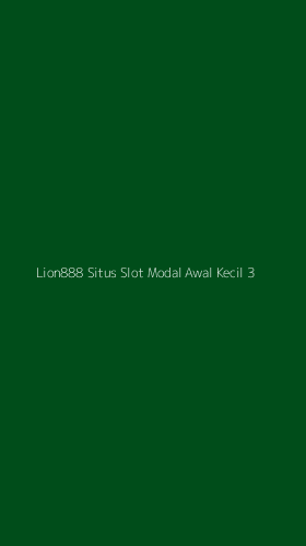 Tampilan Antarmuka Aplikasi Lion888 Situs Slot Modal Awal Kecil - 3