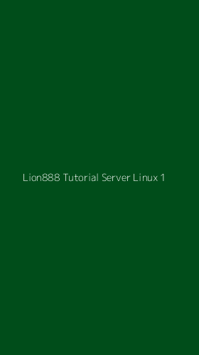 Tampilan Antarmuka Aplikasi Lion888 Tutorial Server Linux - 1