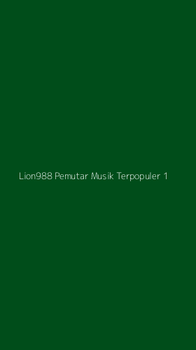 Tampilan Antarmuka Aplikasi Lion988 Pemutar Musik Terpopuler - 1